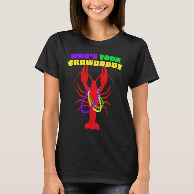 Who's Your Crawdaddy Crawfish Beads  Mardi Gras T-Shirt (Front)