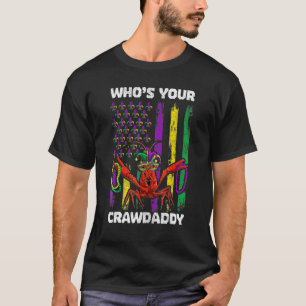 Whos Your Crawdaddy Crawfish Flag Mardi Gras Men T-Shirt