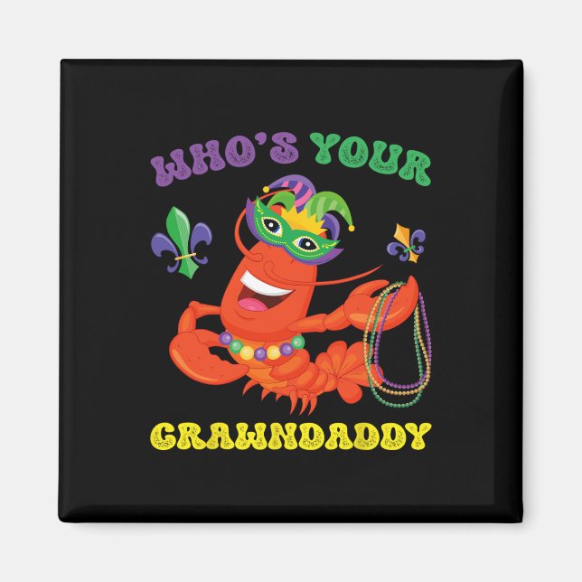 Whos Your Crawdaddy Crawfish Funny Mardi Gras Gift Magnet (Front)