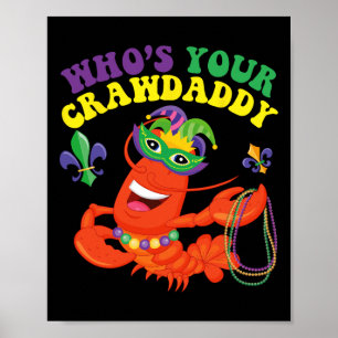 Whos Your Crawdaddy Crawfish Funny Mardi Gras Gift Poster