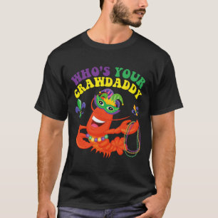 Whos Your Crawdaddy Crawfish Funny Mardi Gras Gift T-Shirt