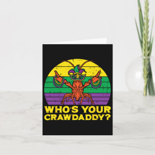 Whos Your Crawdaddy Crawfish Funny Mardi Gras Men  Card