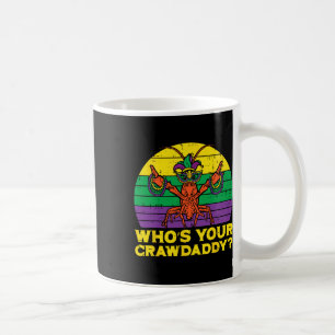 Whos Your Crawdaddy Crawfish Funny Mardi Gras Men Coffee Mug
