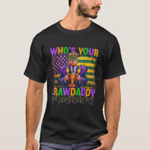 Whos Your Crawdaddy Crawfish Funny Mardi Gras  T-Shirt