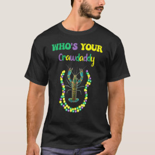Whos Your Crawdaddy Crawfish Jester Beads Colours T-Shirt