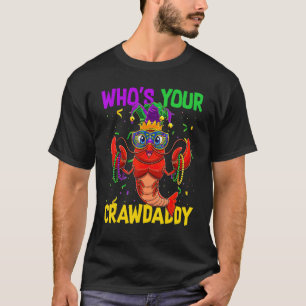 Whos Your Crawdaddy Crawfish Jester Beads Funny Ma T-Shirt