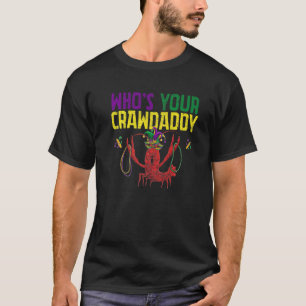 Whos Your Crawdaddy Crawfish Jester Beads Funny Ma T-Shirt