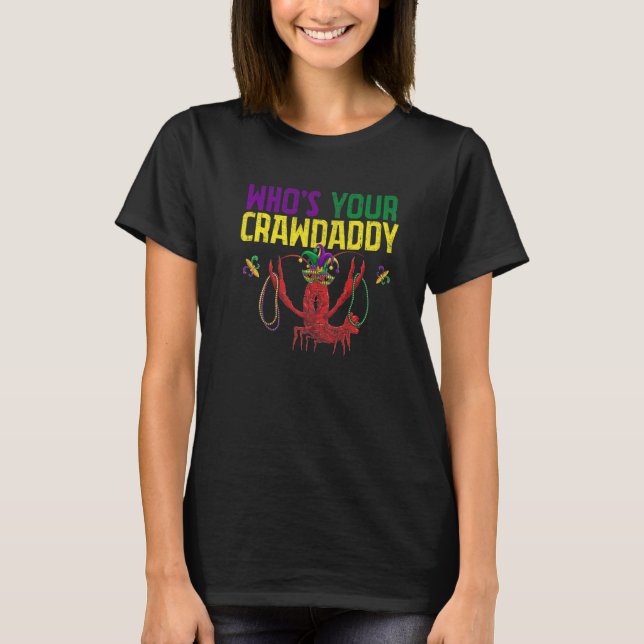 Whos Your Crawdaddy Crawfish Jester Beads Funny Ma T-Shirt (Front)