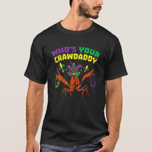 Whos Your Crawdaddy Crawfish Jester Beads Mardi G T-Shirt