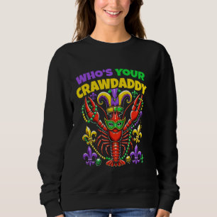 Whos Your Crawdaddy Crawfish Jester Gift Mens & W Sweatshirt