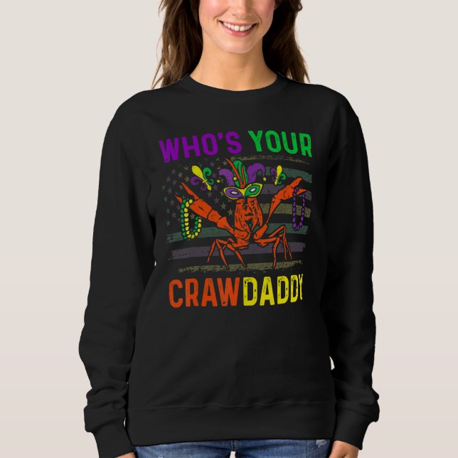 Who's Your Crawdaddy Crawfish Mardi Gras Carnival  Sweatshirt (Front)