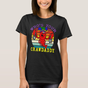 Who's Your Crawdaddy Crawfish Mardi Gras Mardi Gra T-Shirt