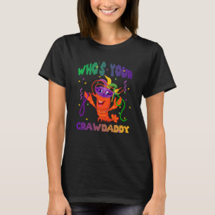 Who's Your Crawdaddy Crawfish Mardi Gras Men Women T-Shirt