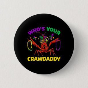 Who's Your Crawdaddy Crawfish Mardi Gras Shirts 6 Cm Round Badge