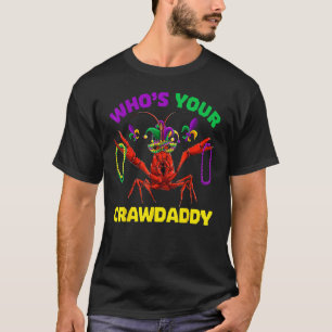 Who's Your Crawdaddy Crawfish Mardi Gras Shirts, M T-Shirt