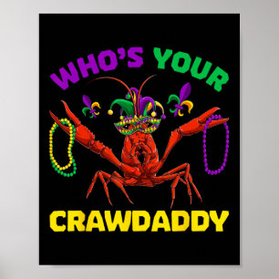 Who's Your Crawdaddy Crawfish Mardi Gras Shirts Poster