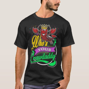 Who's Your Crawdaddy Crawfish Mardi Gras T-Shirt
