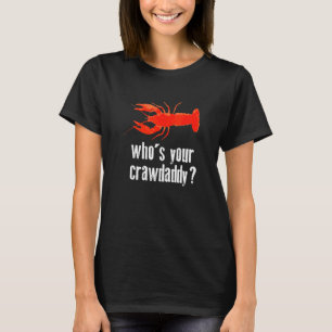 Who's Your Crawdaddy Funny Cute Cajun Mardi Gras T-Shirt