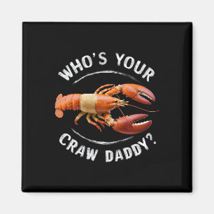 Who's Your Crawdaddy Funny Daddy Crawfish Boil Mar Magnet