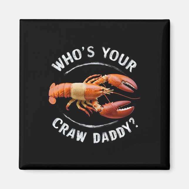Who's Your Crawdaddy Funny Daddy Crawfish Boil Mar Magnet (Front)