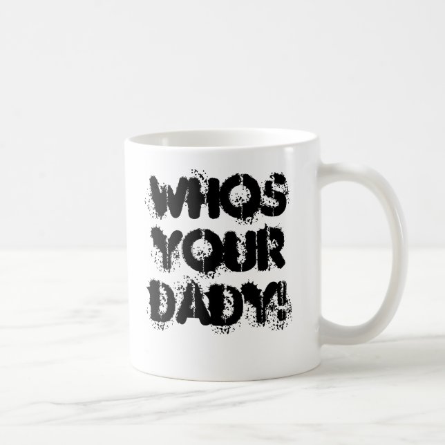 whos your DADY! Coffee Mug (Right)