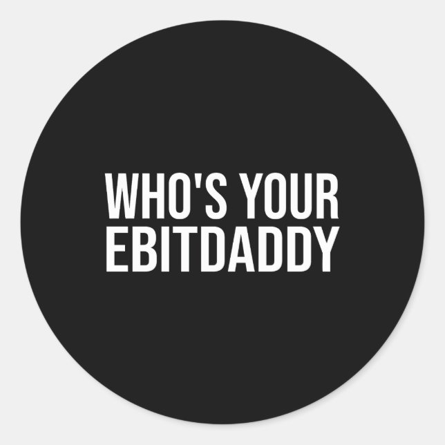 Whos Your Ebitdaddy Accounting Cpa Ebitda Classic Round Sticker (Front)