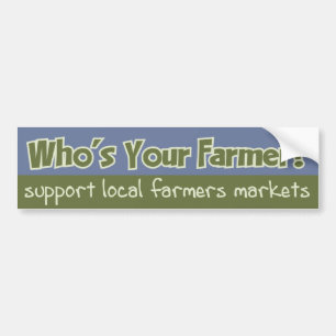 Who's Your Farmer? Bumper Sticker