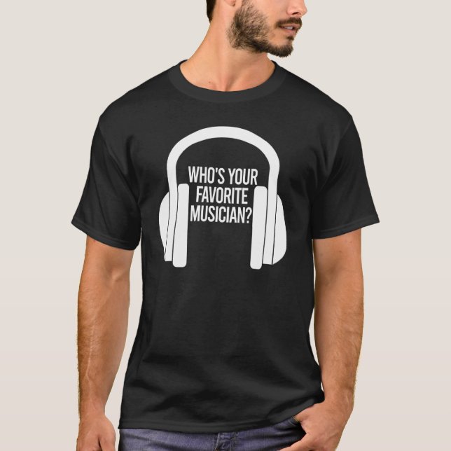 Who's Your Favourite Musician Ice Breaker Headphon T-Shirt (Front)