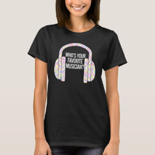 Who's Your Favourite Musician Ice Breaker Music De T-Shirt