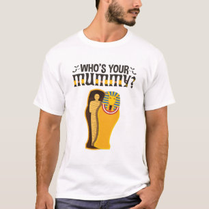 Who's Your Mummy Funny Ancient Egypt T-Shirt