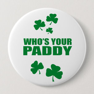 WHO'S YOUR PADDY 10 CM ROUND BADGE