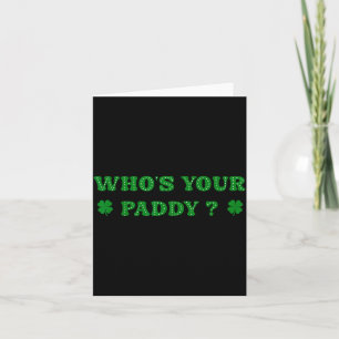 Whos Your Paddy 2026 Funny Quote St Patricks Day Card