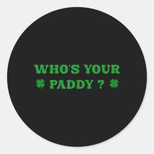 Whos Your Paddy 2026 Funny Quote St Patricks Day Classic Round Sticker
