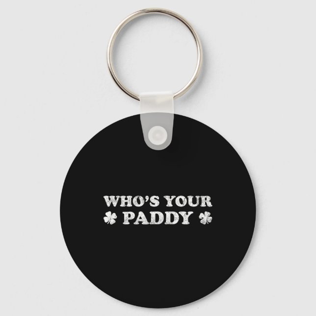 Who's Your Paddy 2026 Funny St. Patrick's Day  Key Ring (Front)