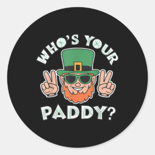 Whos Your Paddy Funny St Patricks Pats Day Party P Classic Round Sticker