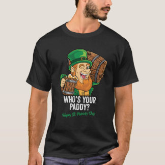 WHOS YOUR PADDY HAPPY ST PATRICKS DAY Classic T-Sh T-Shirt
