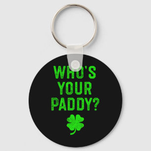 Who's Your Paddy St Patrick Day Gift Shirt Funny P Key Ring