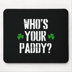 Who's Your Paddy St Patrick's Pat's Day Party Funn Mouse Pad