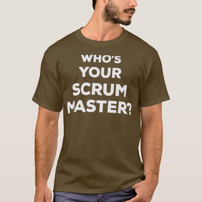 Whos Your Scrum Master  Agile Scrum Master T-Shirt (Front)