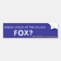 WHOSE AFRAID OF THE BIG BAD , FOX?
