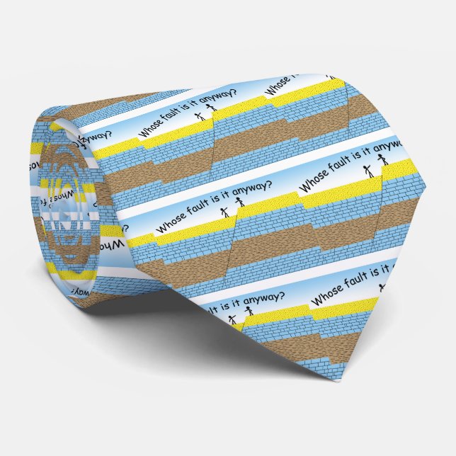 Whose fault? tie (Rolled)