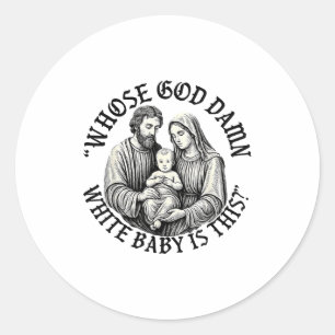 Whose God White Baby Is This Christian Christmas  Classic Round Sticker