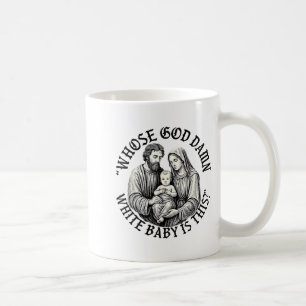 Whose God White Baby Is This Christian Christmas  Coffee Mug