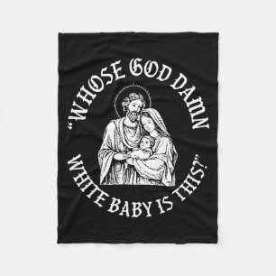 Whose God White Baby Is This Christmas Fleece Blanket
