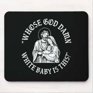Whose God White Baby Is This Christmas Mouse Pad