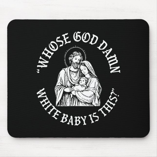 Whose God White Baby Is This Christmas  Mouse Pad (Front)