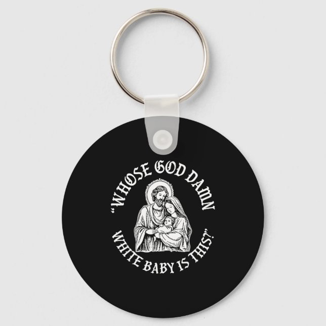 Whose God White Baby Is This Funny Christmas  Key Ring (Front)
