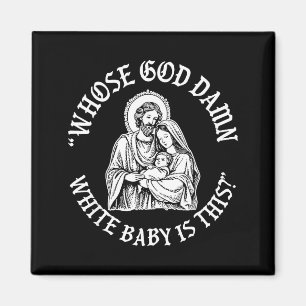 Whose God White Baby Is This Funny Christmas  Magnet