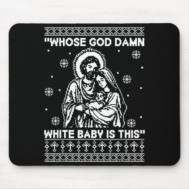 Whose God White Baby Is This Funny Christmas  Mouse Pad (Front)