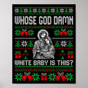 Whose God White Baby Is This Funny Jesus Ugly Chri Poster